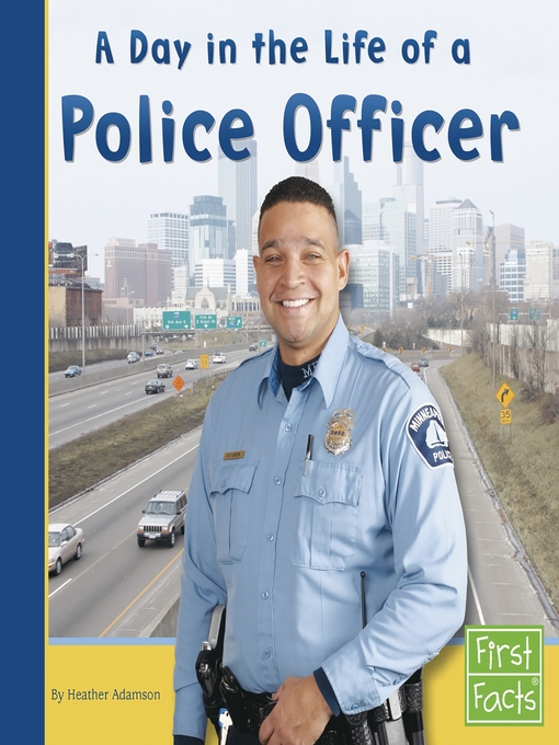 Title details for A Day in the Life of a Police Officer by Heather Adamson - Available
